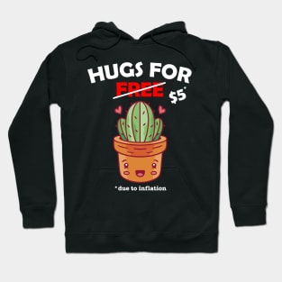 Cute cactus valentine costume Hugs For Free due to inflation Hoodie